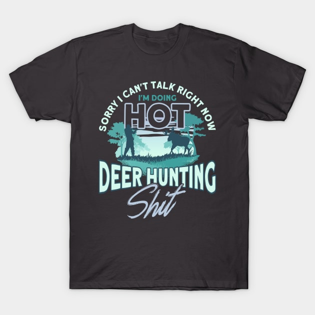 I'm Doing Hot Deer Hunting Stuff Deer Hunting Hunter T-Shirt by Toeffishirts